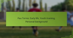 Pau Torres: Early life, Youth training, Personal background