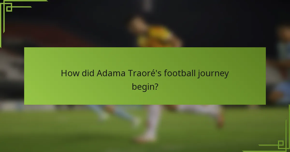 How did Adama Traoré's football journey begin?