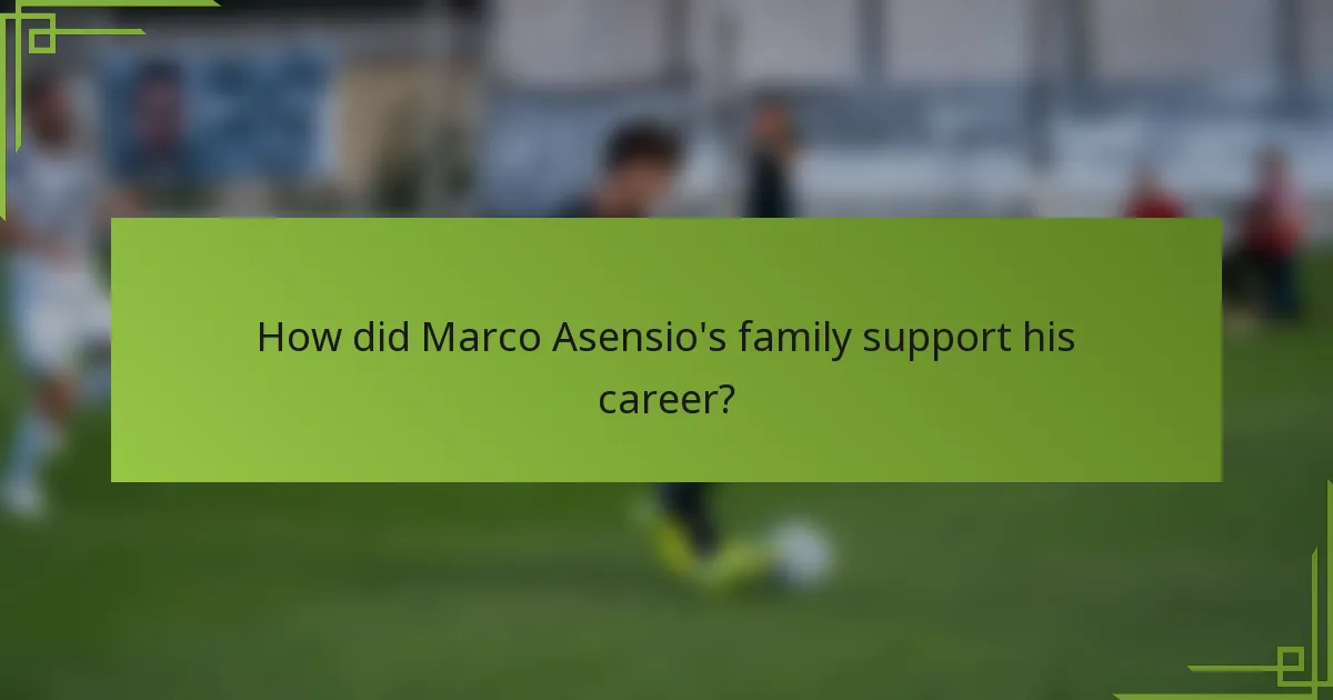 How did Marco Asensio's family support his career?
