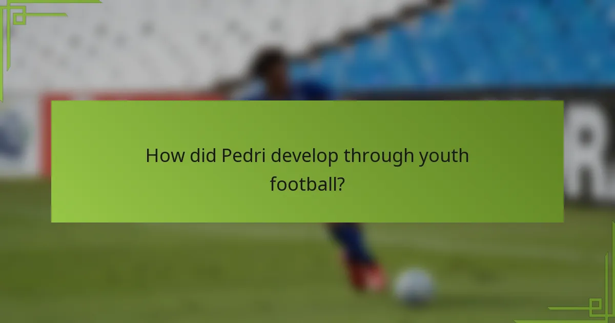 How did Pedri develop through youth football?