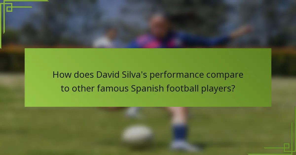 How does David Silva's performance compare to other famous Spanish football players?