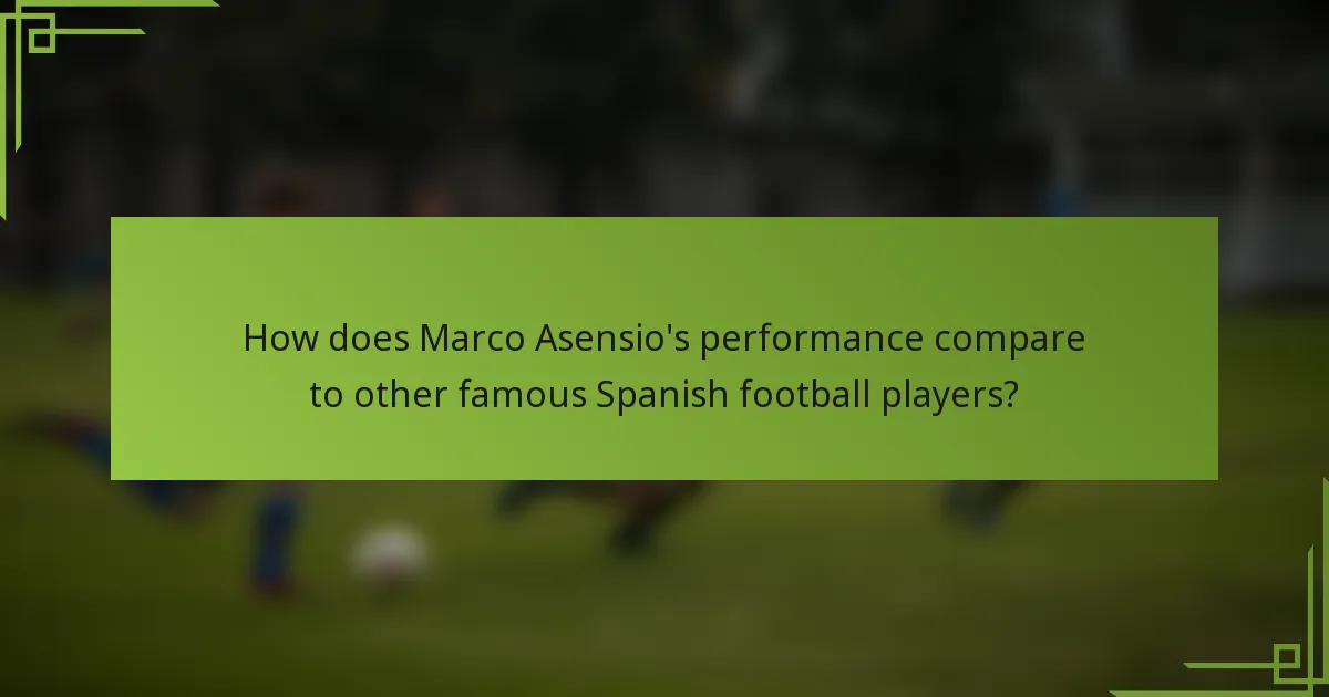How does Marco Asensio's performance compare to other famous Spanish football players?