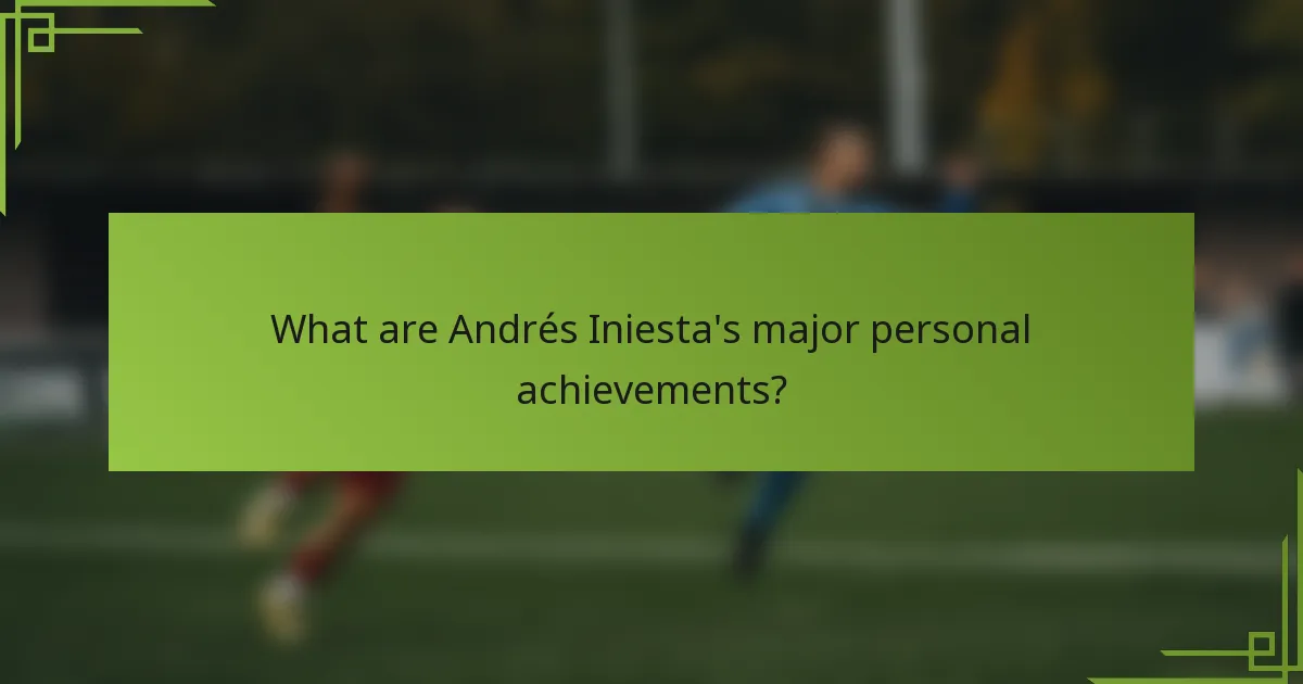 What are Andrés Iniesta's major personal achievements?