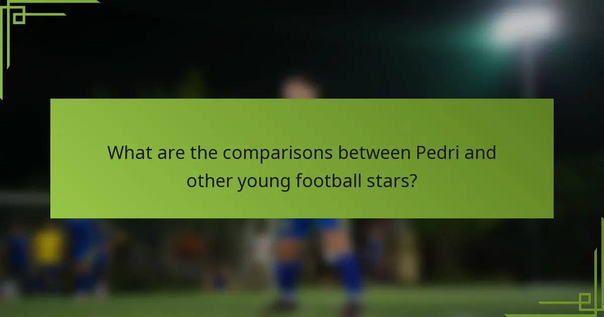 What are the comparisons between Pedri and other young football stars?