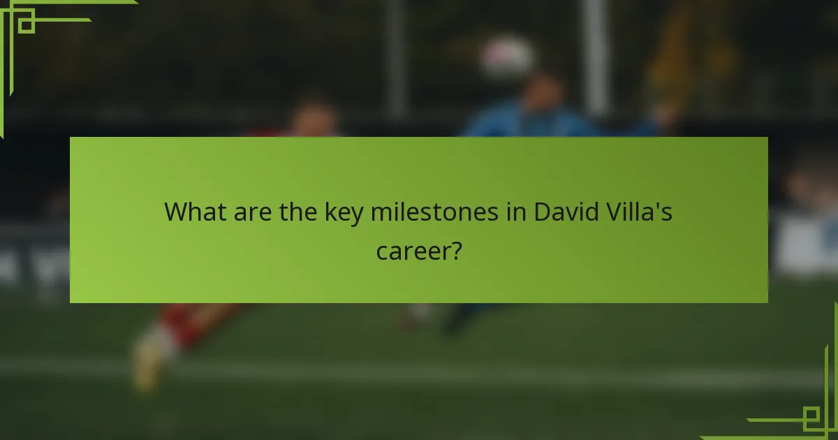 What are the key milestones in David Villa's career?