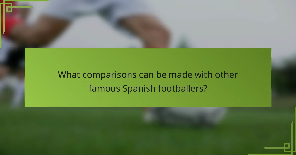 What comparisons can be made with other famous Spanish footballers?