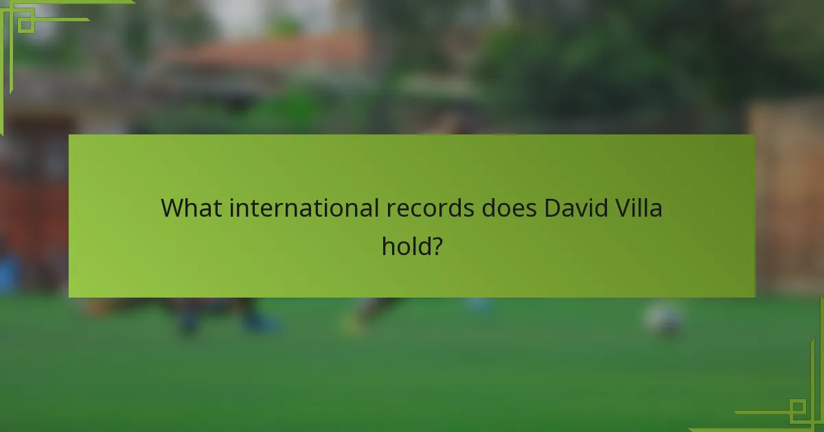 What international records does David Villa hold?