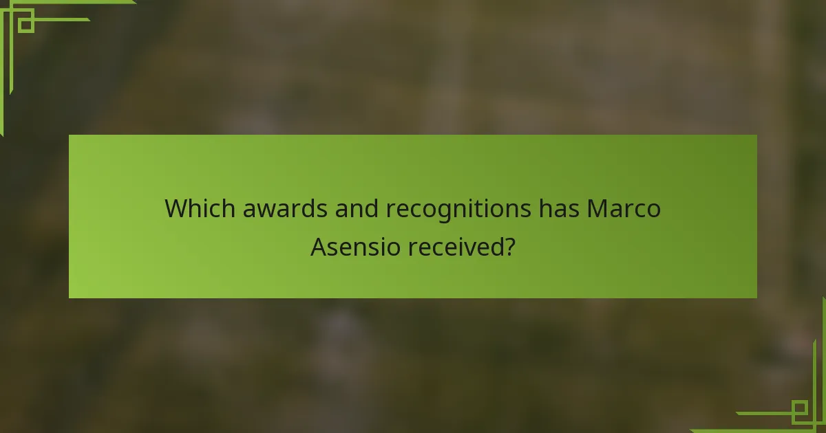 Which awards and recognitions has Marco Asensio received?