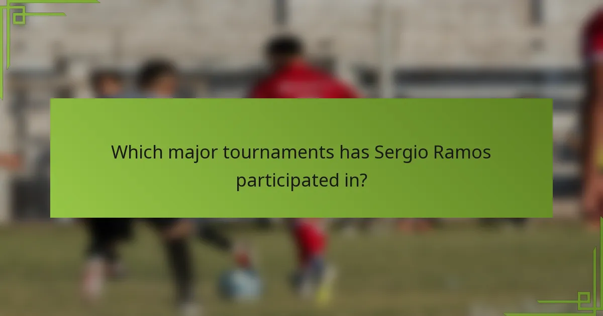 Which major tournaments has Sergio Ramos participated in?